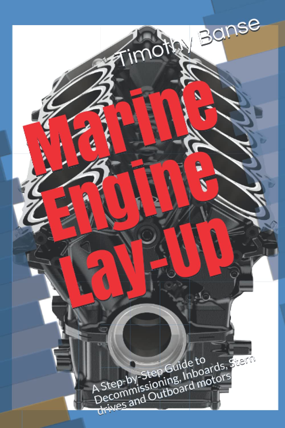 Marine Engine LayUp: A StepbyStep Guide to Decommissioning, Inboards, Stern drives and Outboard motors (From the Shop Bench),Used