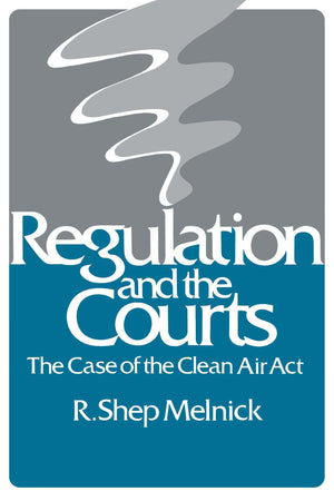 Regulation And The Courts: The Case Of The Clean Air Act,Used