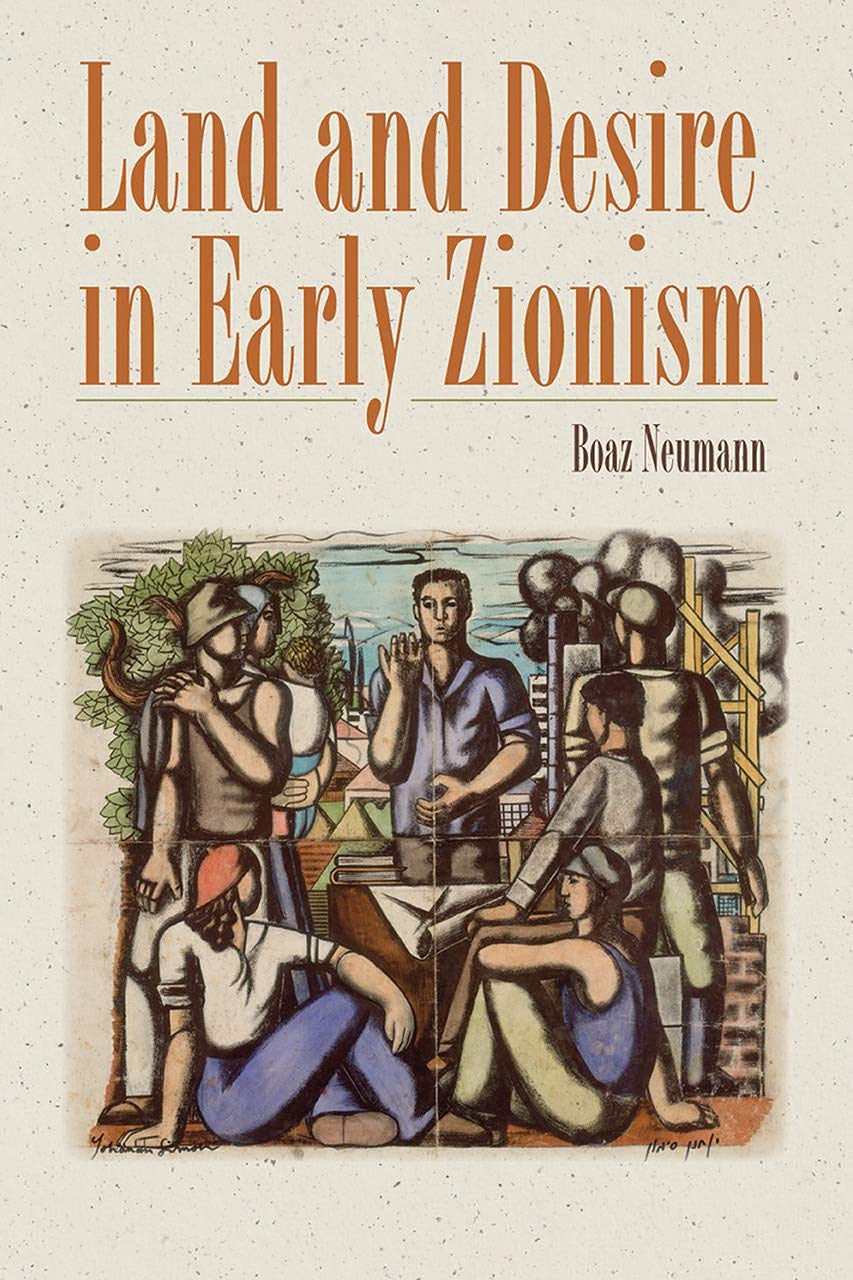 Land and Desire in Early Zionism (The Schusterman Series in Israel Studies),Used