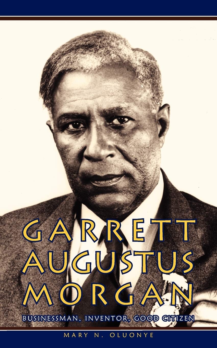 Garrett Augustus Morgan: Businessman, Inventor, Good Citizen,Used