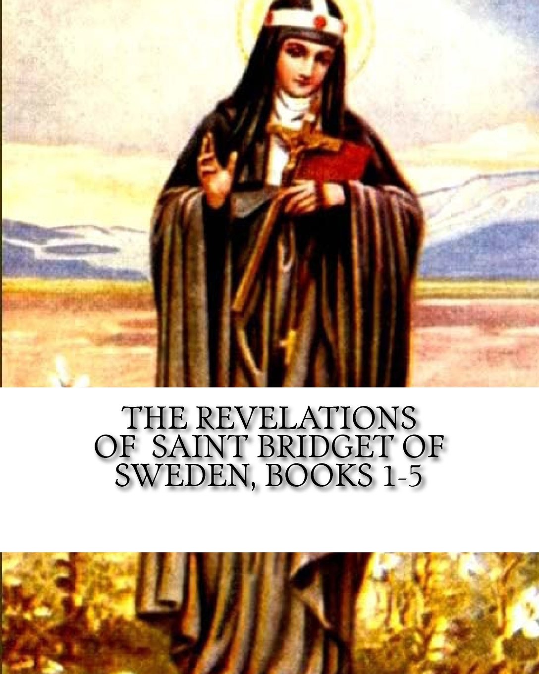 The Revelations of Saint Bridget of Sweden: Books 15,New