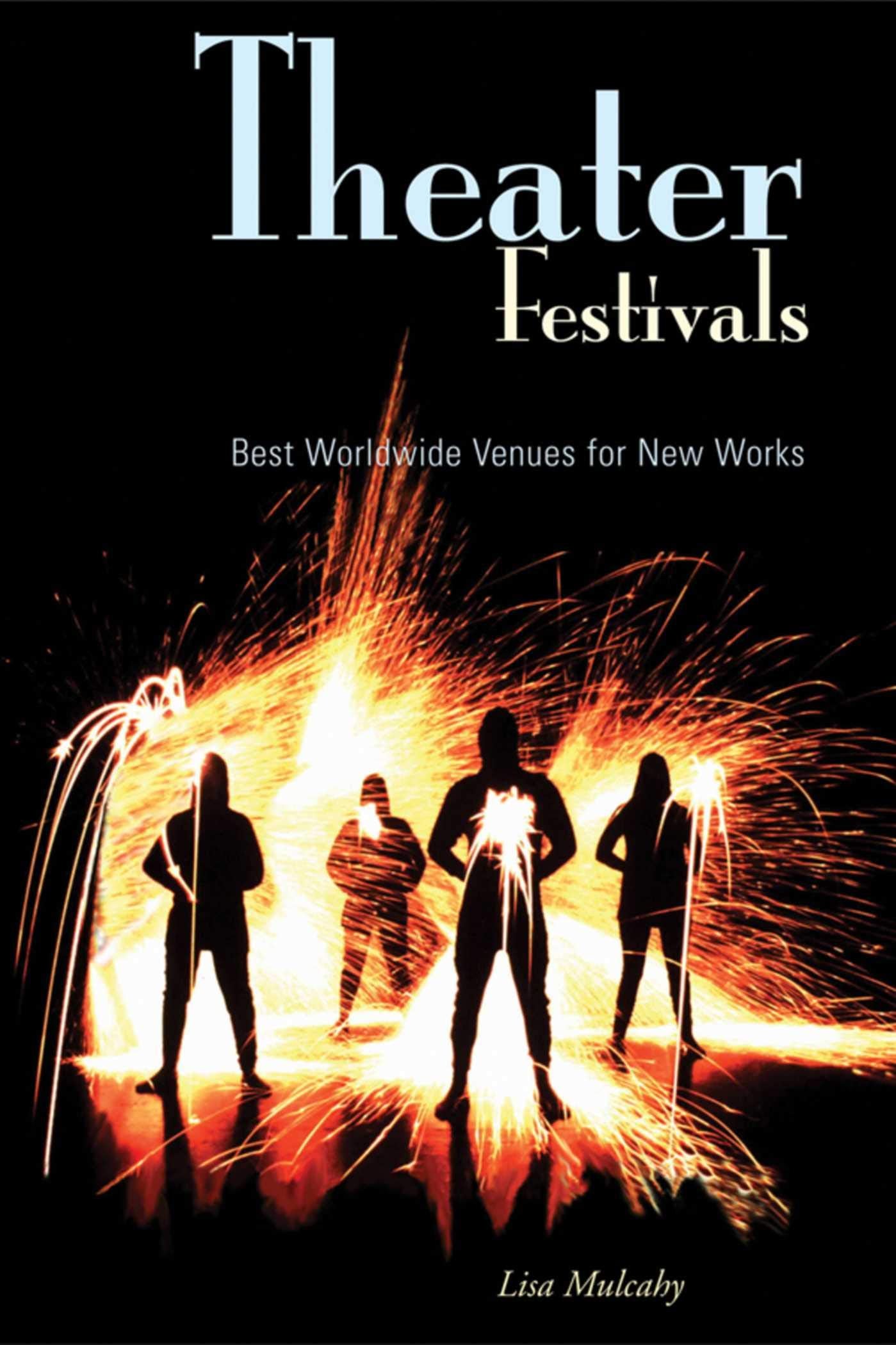 Theater Festivals: Best Worldwide Venues For New Works,Used