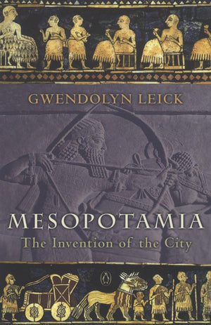 Mesopotamia: The Invention Of The City,New