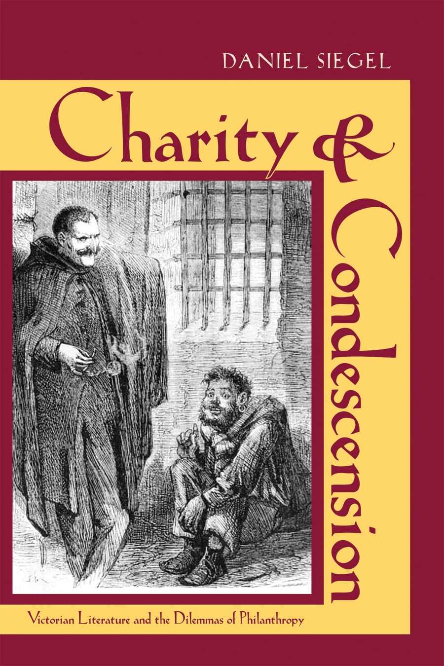 Charity And Condescension: Victorian Literature And The Dilemmas Of Philanthropy (Series In Victorian Studies),Used