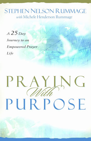 Praying With Purpose: A 28Day Journey To An Empowered Prayer Life,New