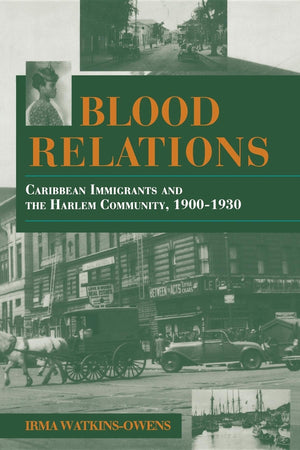 Blood Relations: Caribbean Immigrants And The Harlem Community, 19001930 (Blacks In The Diaspora),New