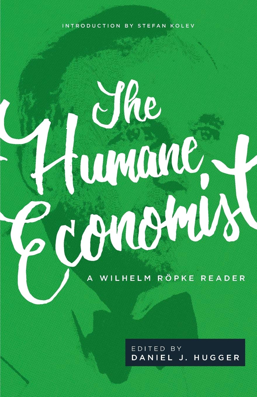 The Humane Economist: A Wilhelm Rpke Reader,Used