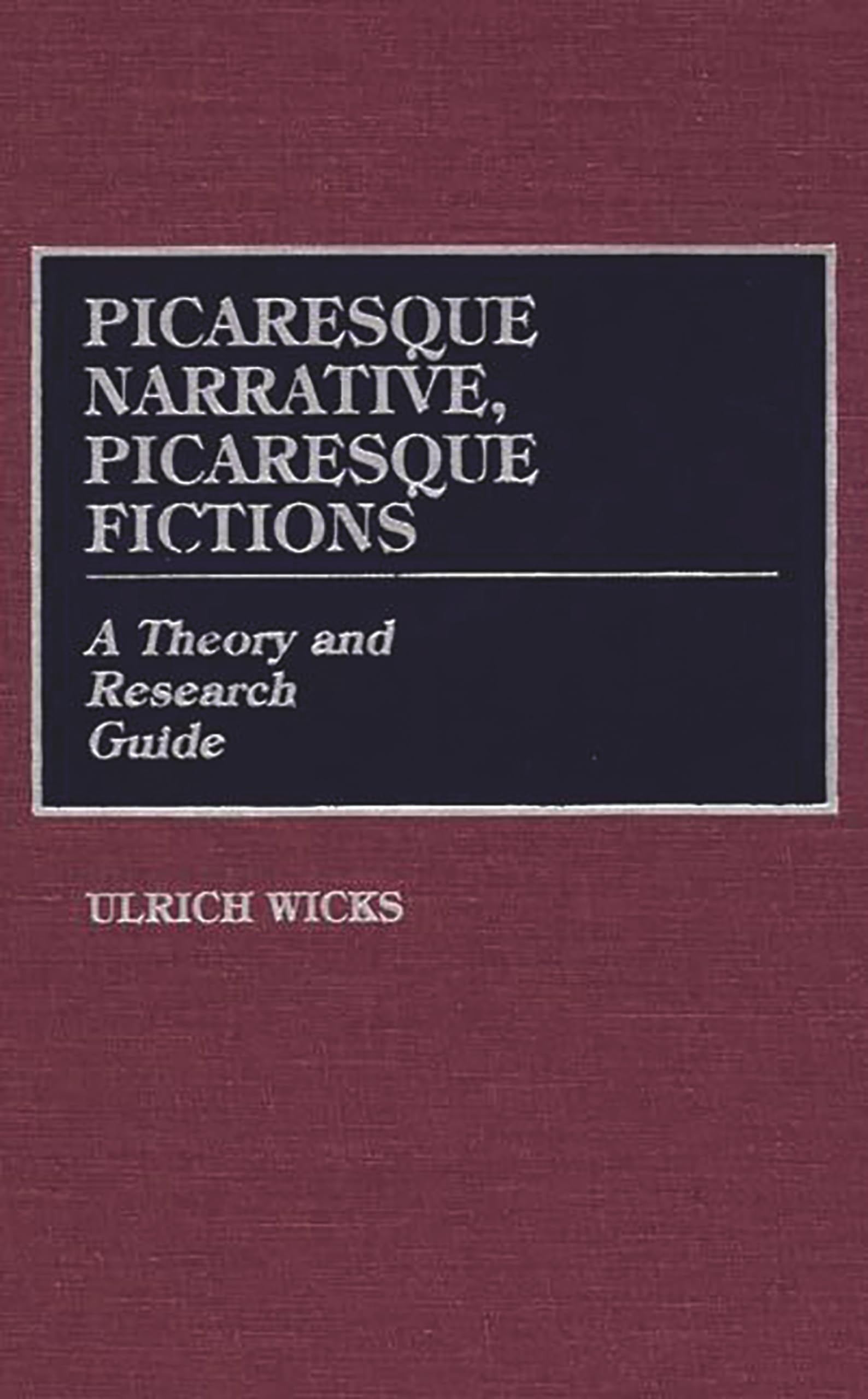Picaresque Narrative, Picaresque Fictions: A Theory and Research Guide (Contributions in Women's Studies; 99),Used