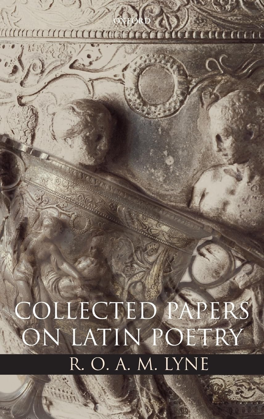 R. O. A. M. Lyne: Collected Papers On Latin Poetry