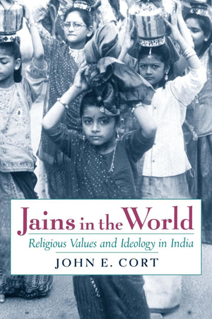 Jains in the World: Religious Values and Ideology in India,New
