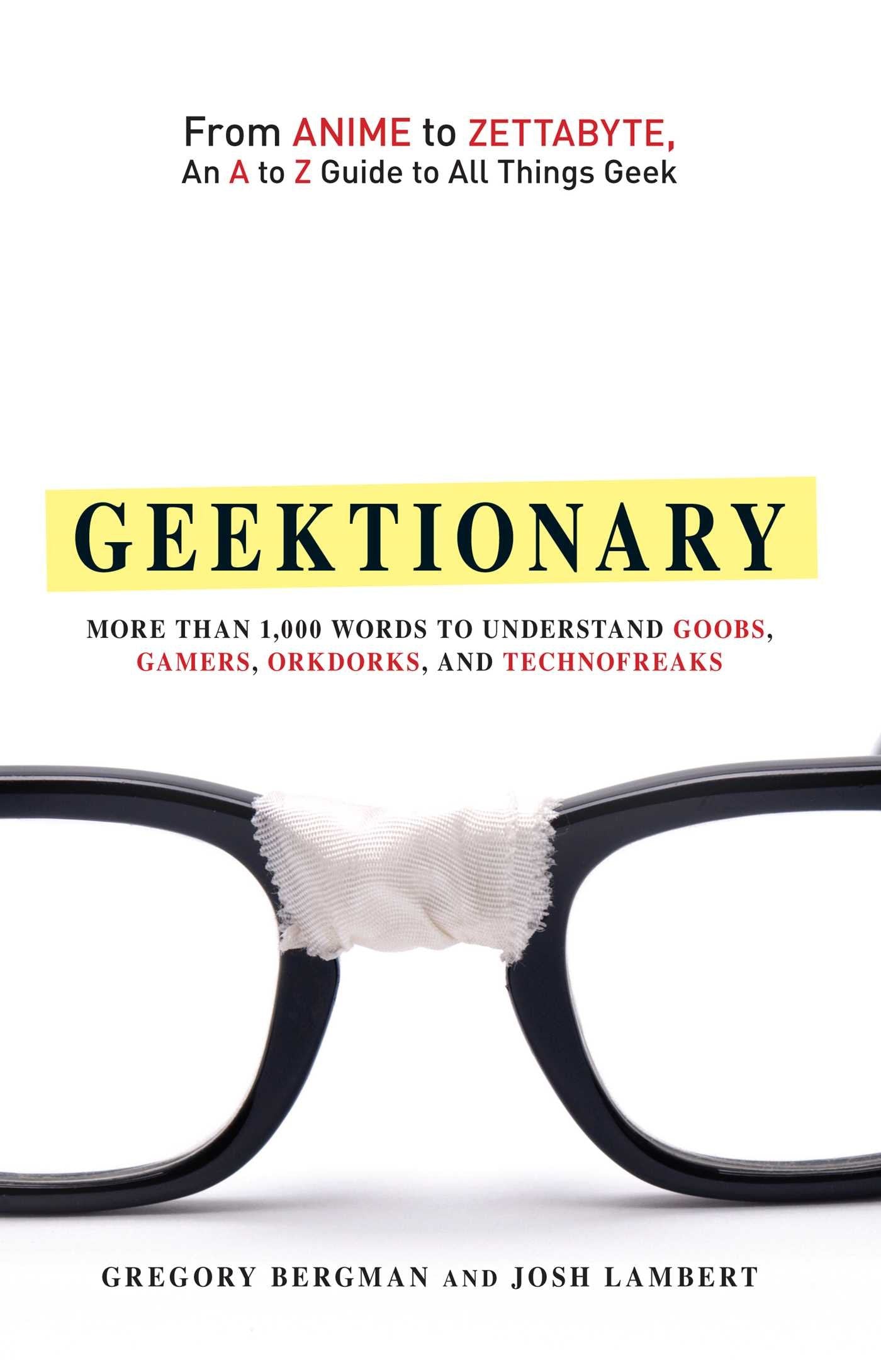 Geektionary: From Anime to Zettabyte, An A to Z Guide to All Things Geek,Used