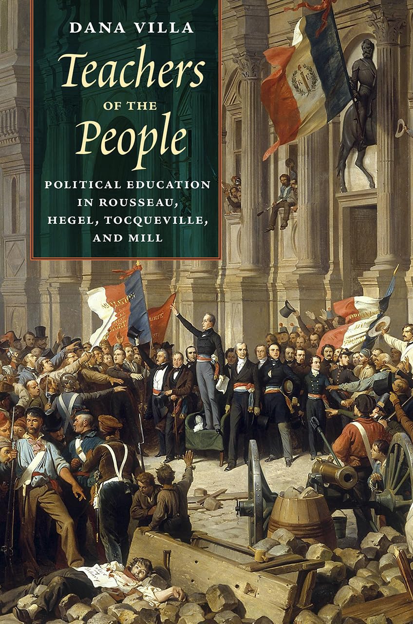 Teachers of the People: Political Education in Rousseau, Hegel, Tocqueville, and Mill,Used