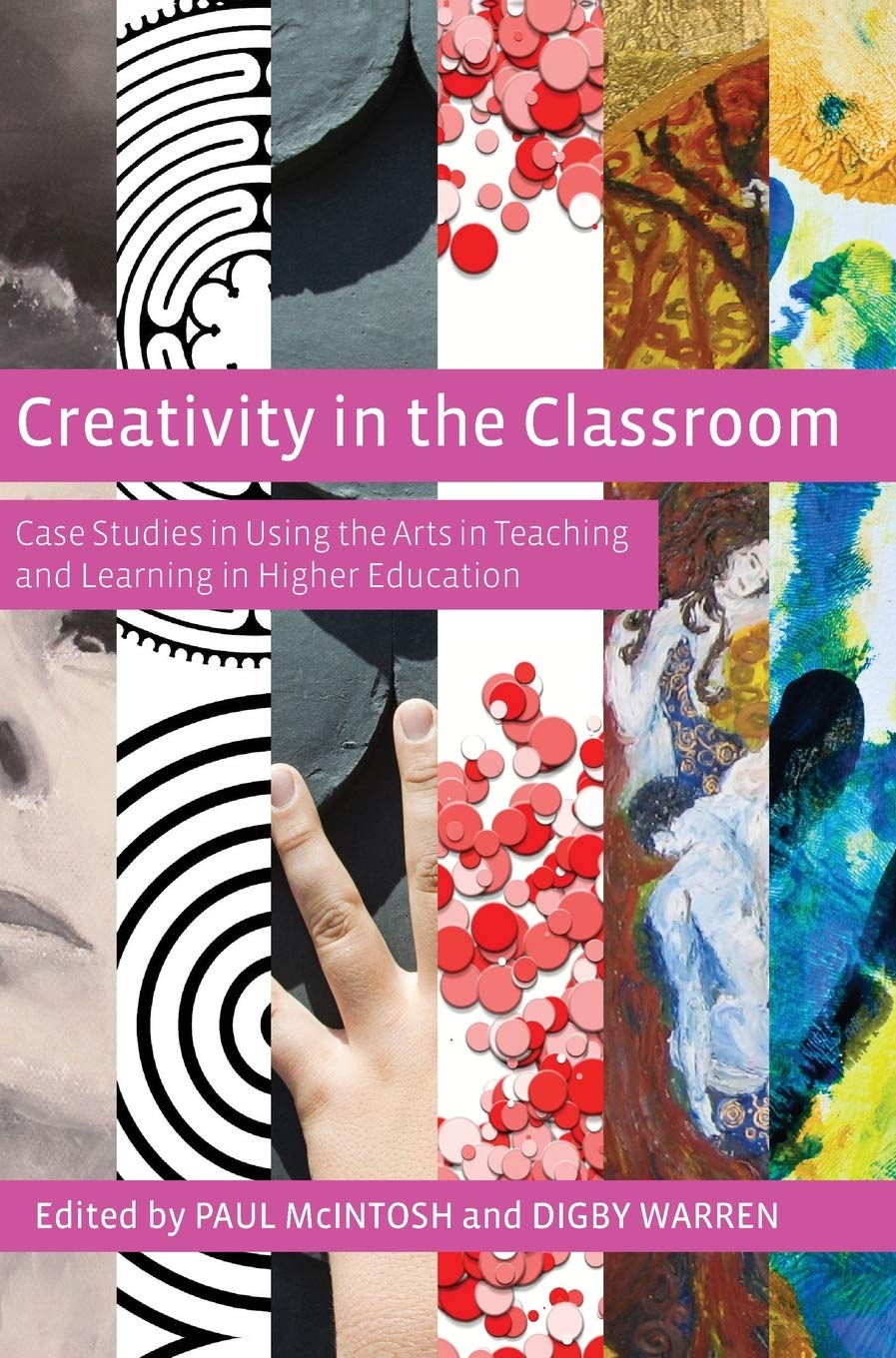 Creativity In The Classroom: Case Studies In Using The Arts In Teaching And Learning In Higher Education,Used