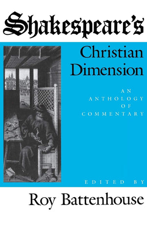 Shakespeare's Christian Dimension: An Anthology of Commentary,New