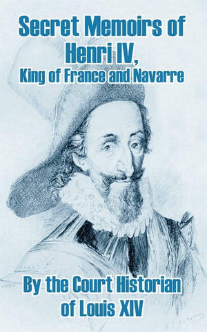 Secret Memoirs of Henri IV., King of France and Navarre,Used