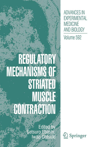 Regulatory Mechanisms of Striated Muscle Contraction (Advances in Experimental Medicine and Biology, 592),Used
