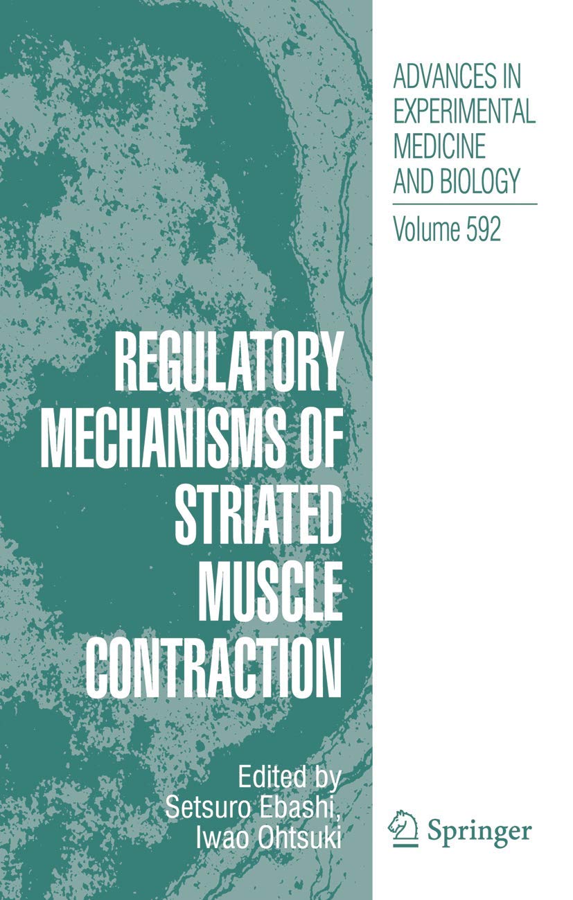 Regulatory Mechanisms of Striated Muscle Contraction (Advances in Experimental Medicine and Biology, 592),Used