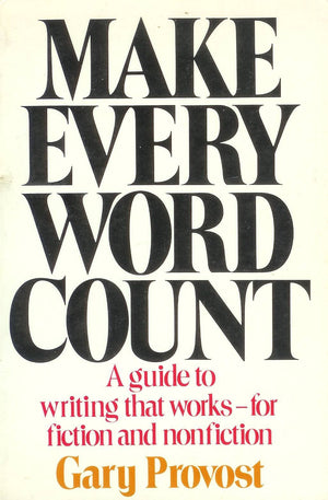 Make Every Word Count: A Guide to Writing That WorksFor Fiction and Nonfiction,Used