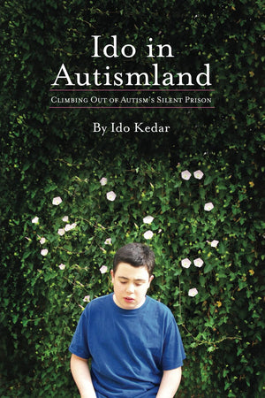 Ido In Autismland: Climbing Out Of Autisms Silent Prison,New