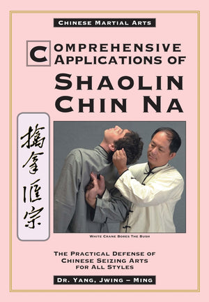 Comprehensive Applications in Shaolin Chin Na: The Practical Defense of Chinese Seizing Arts for All Styles (Qin Na : The Practi,Used