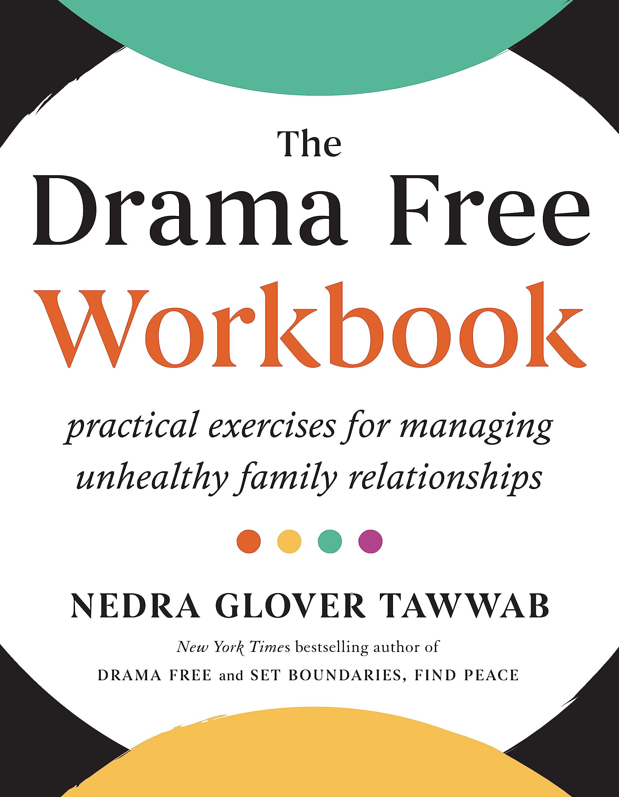 The Drama Free Workbook: Practical Exercises For Managing Unhealthy Family Relationships,Used