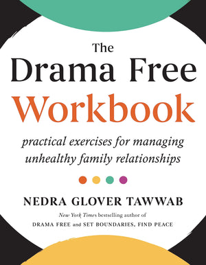 The Drama Free Workbook: Practical Exercises For Managing Unhealthy Family Relationships,Used