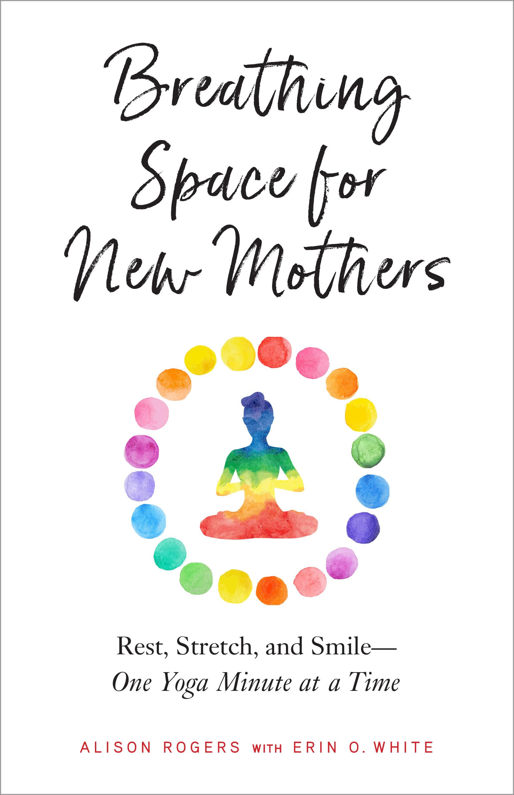 Breathing Space For New Mothers: Rest, Stretch, And Smileone Yoga Minute At A Time,Used
