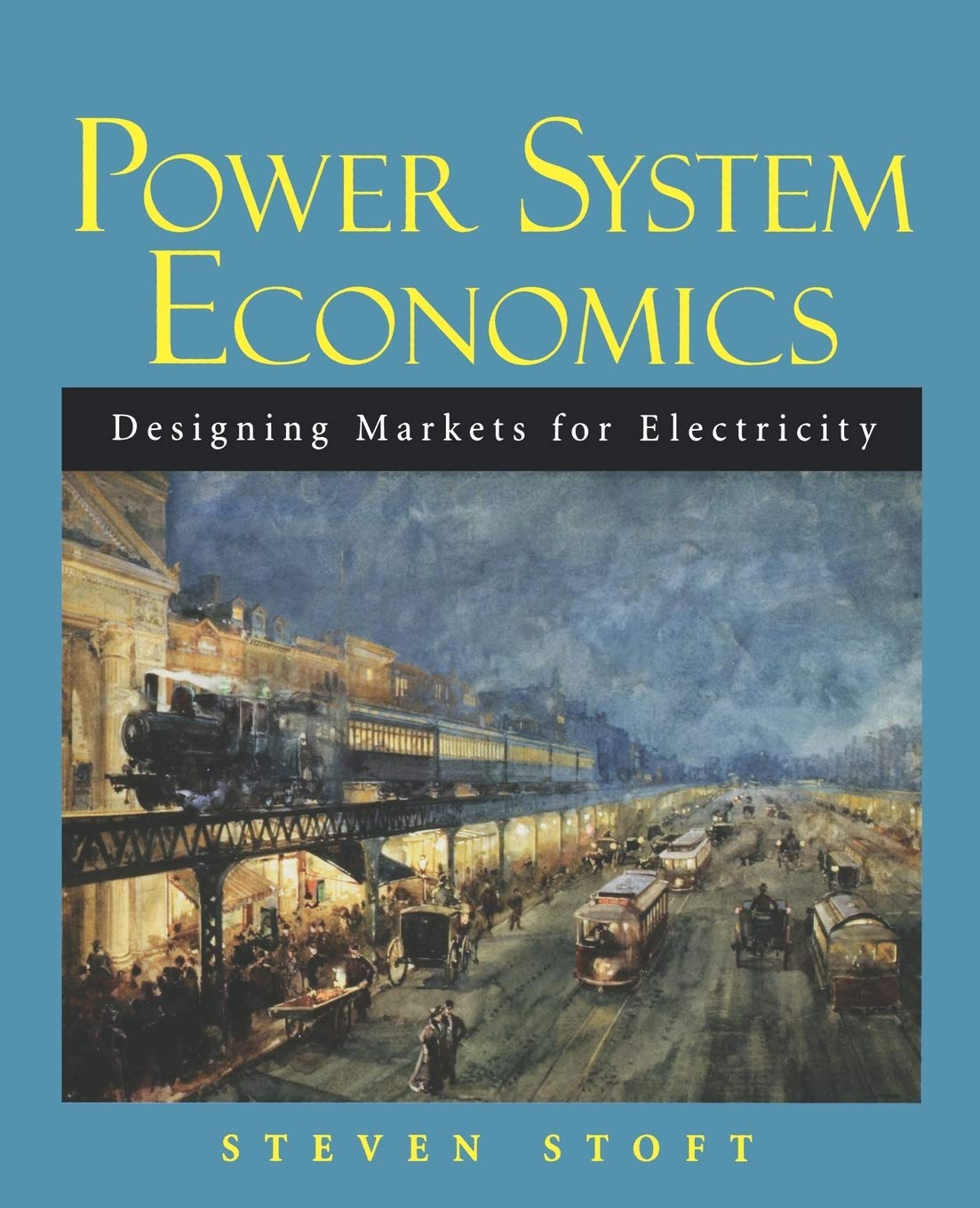 Power System Economics: Designing Markets for Electricity,New