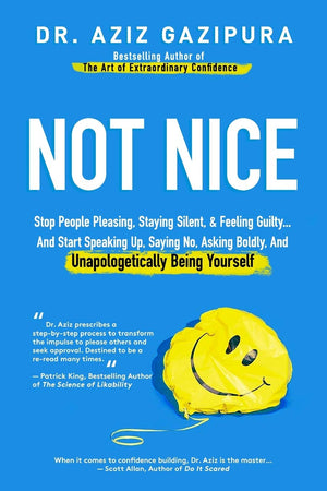 Not Nice: Stop People Pleasing, Staying Silent, & Feeling Guilty... And Start Speaking Up, Saying No, Asking Boldly, And Unapolo,New