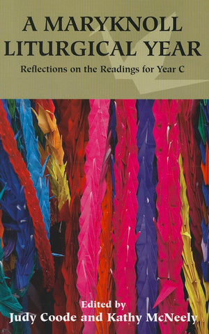 A Maryknoll Liturgical Year: Reflections On The Readings For Year C,Used