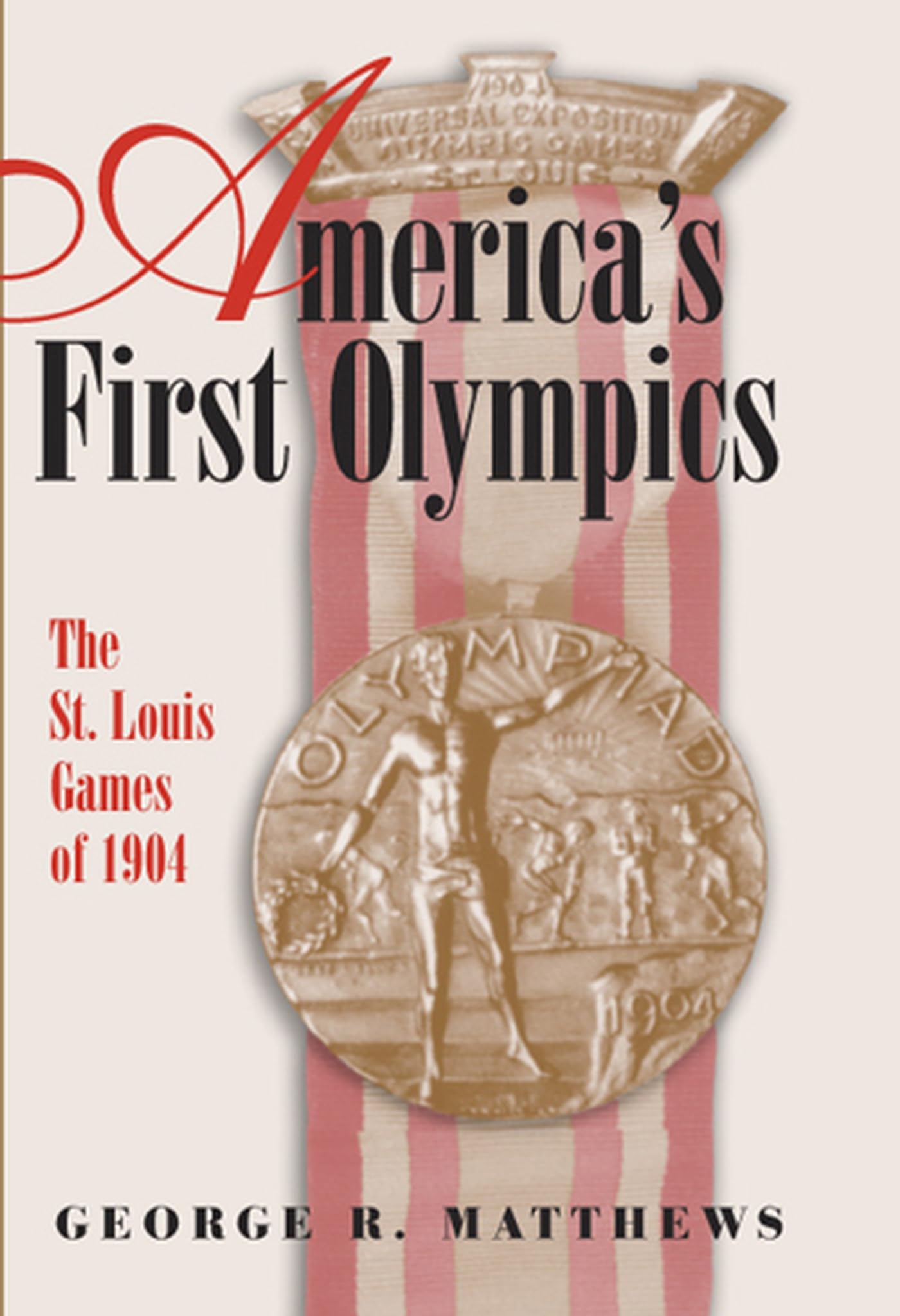 America's First Olympics: The St. Louis Games of 1904 (Volume 1) (Sports and American Culture),Used