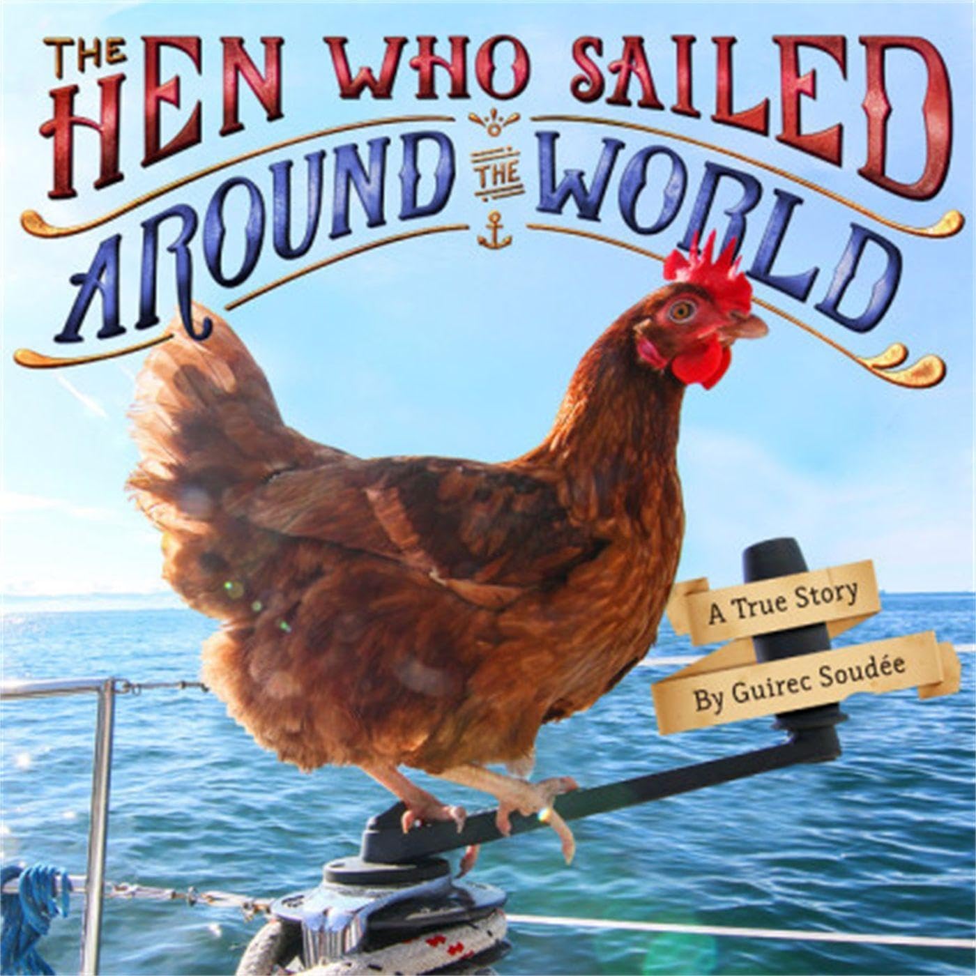 The Hen Who Sailed Around the World: A True Story,Used