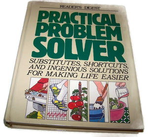Practical Problem Solver: Substitutes, Shortcuts, and Ingenious Solutions for Making Life Easier,New