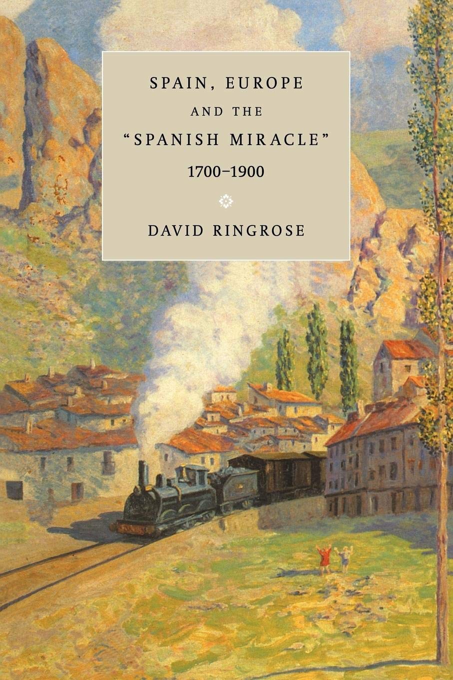 Spain, Europe, And The 'Spanish Miracle', 17001900,New