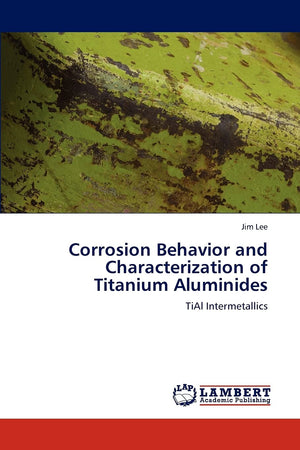 Corrosion Behavior and Characterization of Titanium Aluminides: TiAl Intermetallics,Used