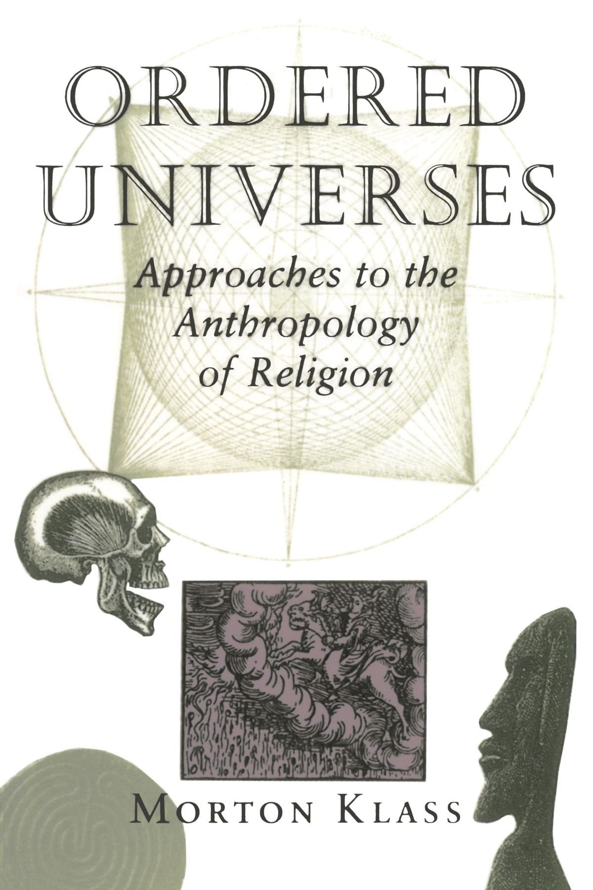 Ordered Universes: Approaches To The Anthropology Of Religion,Used