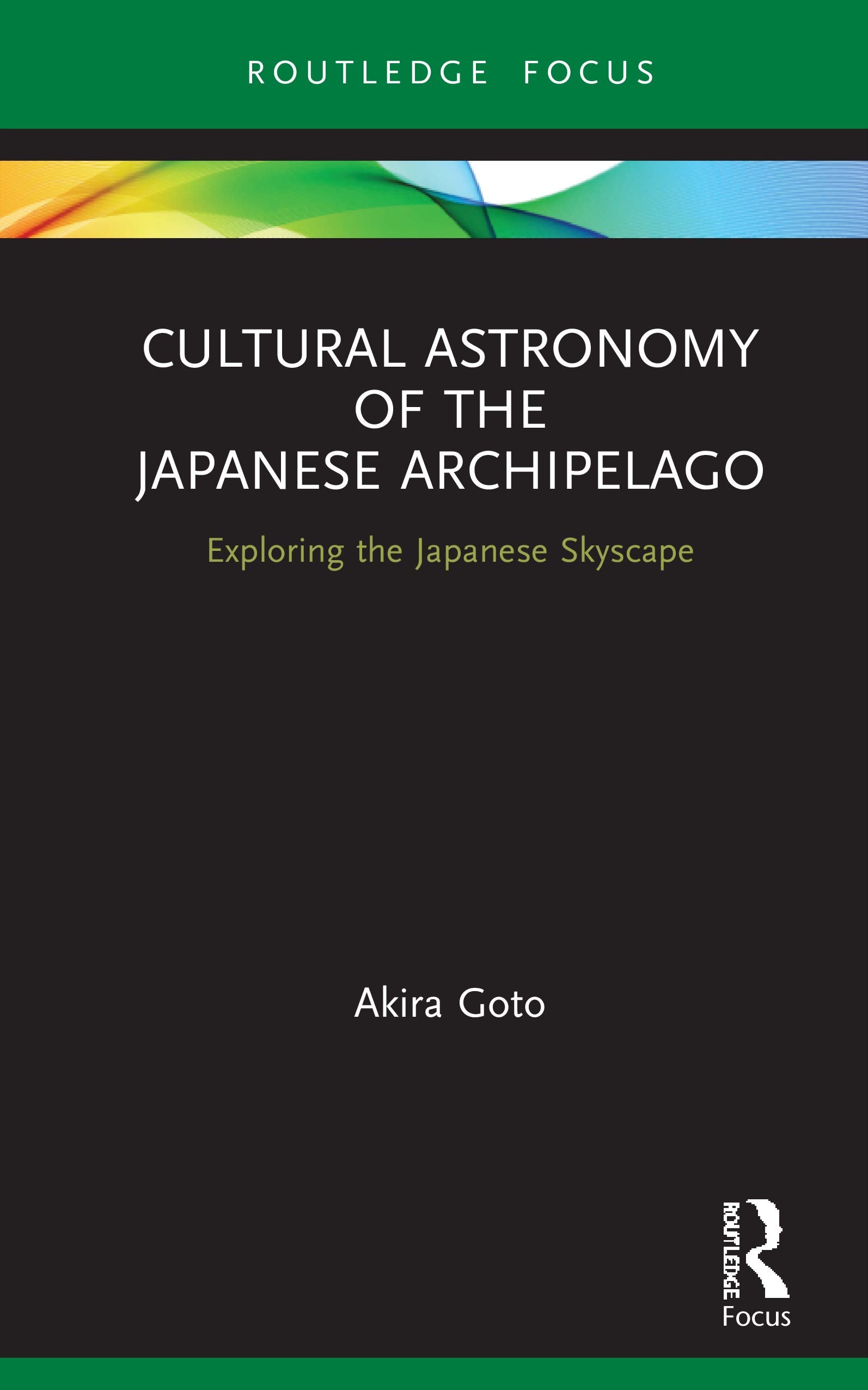 Cultural Astronomy of the Japanese Archipelago (Routledge Studies in the Early History of Asia),Used