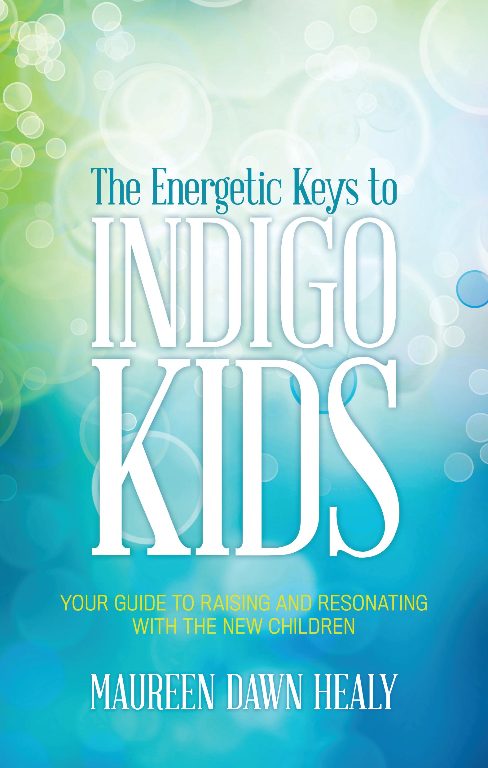 The Energetic Keys To Indigo Kids: Your Guide To Raising And Resonating With The New Children,Used