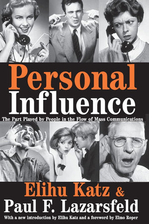 Personal Influence: The Part Played by People in the Flow of Mass Communications,Used
