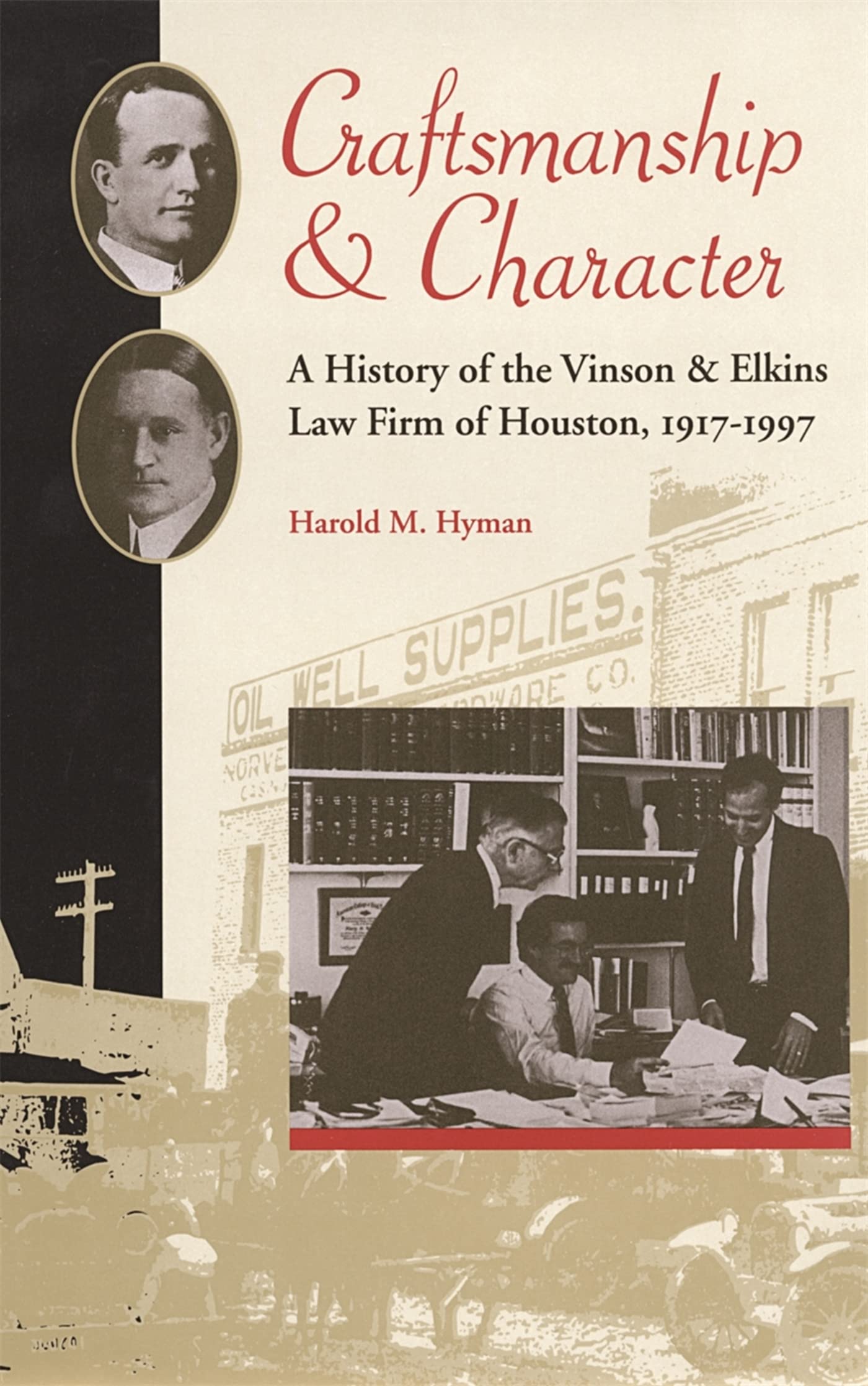 Craftsmanship And Character: A History Of The Vinson & Elkins Law Firm Of Houston, 19171997 (Studies In The Legal History Of Th,Used
