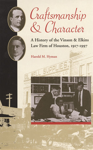 Craftsmanship And Character: A History Of The Vinson & Elkins Law Firm Of Houston, 19171997 (Studies In The Legal History Of Th,Used