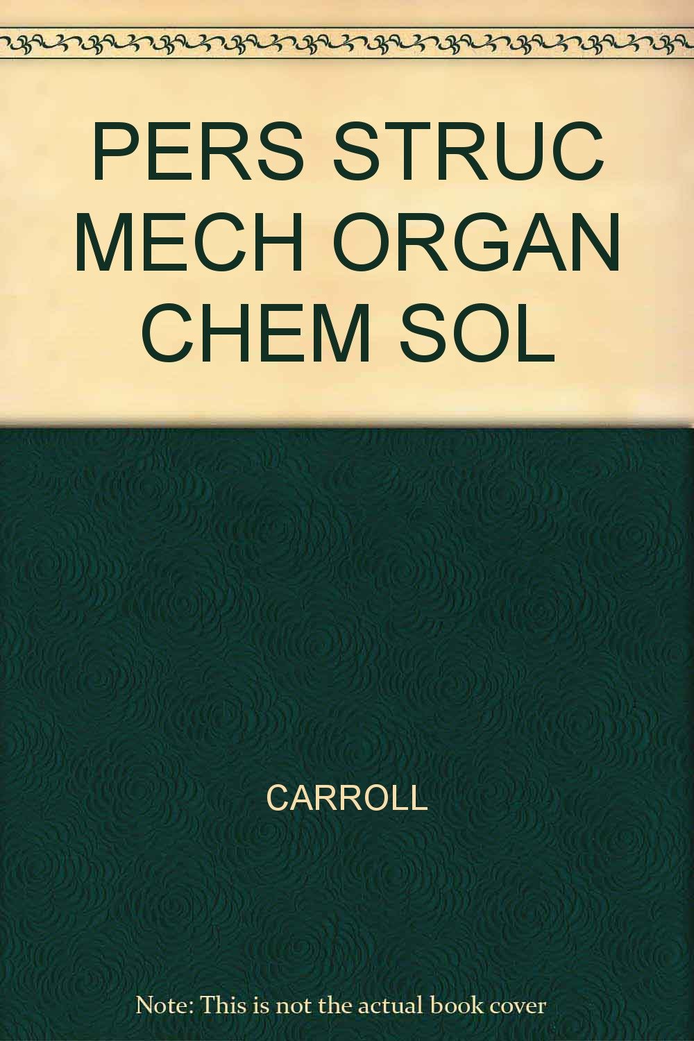 Solutions Manual for Carrolls Perspectives on Structure and Mechanism in Organic Chemistry