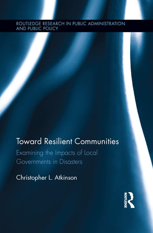 Toward Resilient Communities (Routledge Research in Public Administration and Public Policy),Used