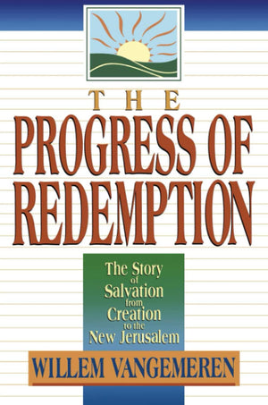 The Progress of Redemption: The Story of Salvation from Creation to the New Jerusalem,Used
