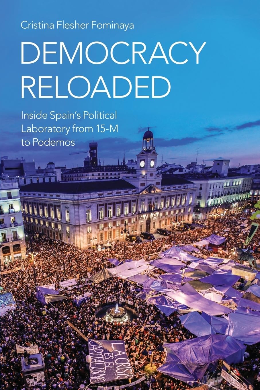 Democracy Reloaded: Inside Spain's Political Laboratory from 15M to Podemos (Oxford Studies in Culture and Politics),Used