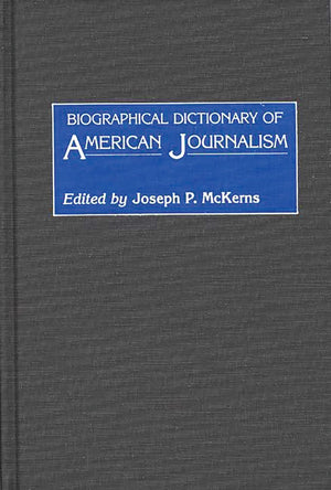 Biographical Dictionary of American Journalism: