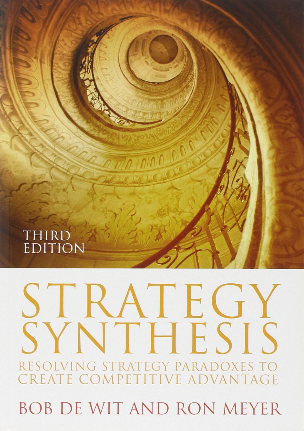 Strategy Synthesis: Resolving Strategy Paradoxes to Create Competitive Advantage,Used