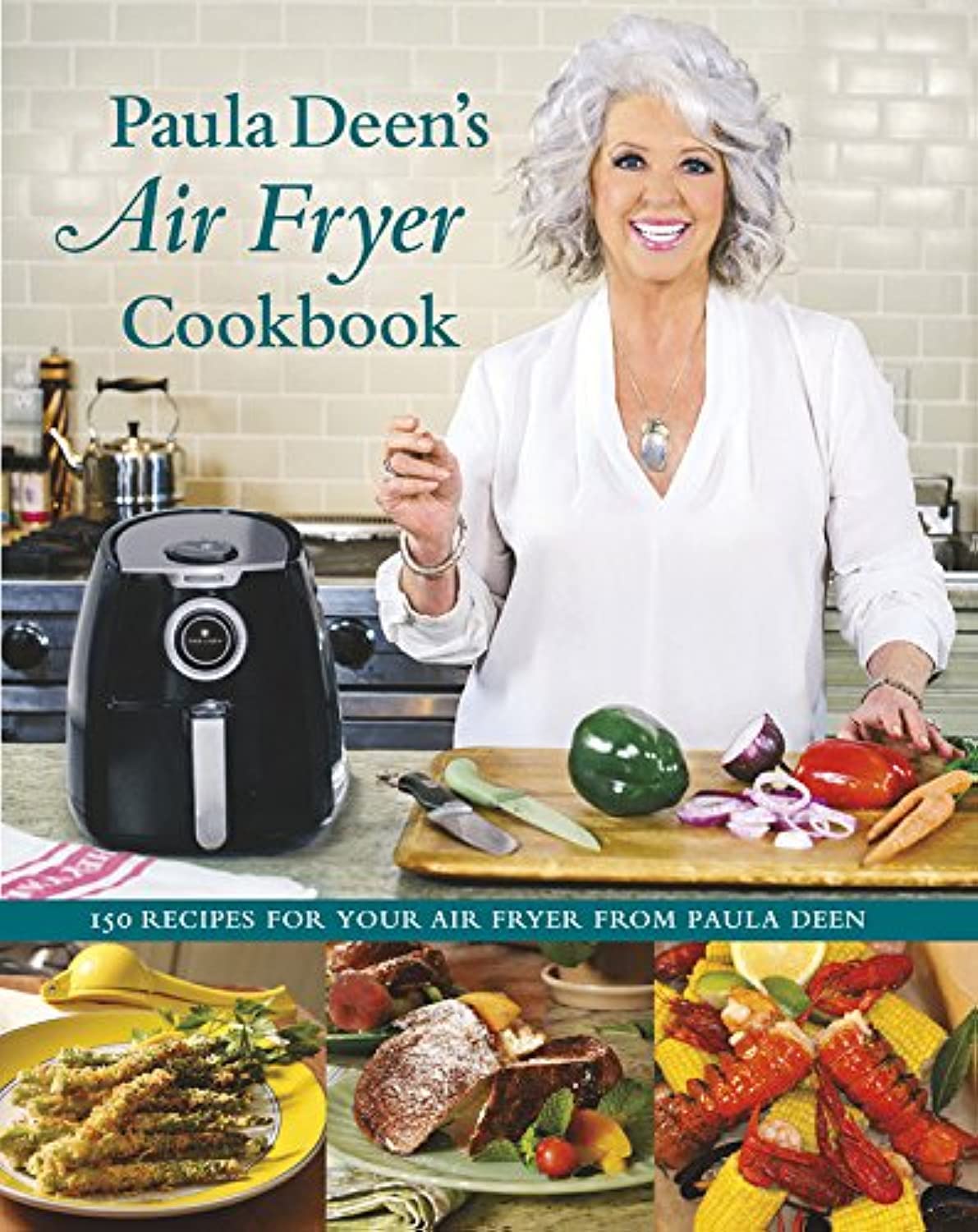 Paula Deen S Air Fryer Cookbook