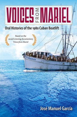 Voices From Mariel: Oral Histories Of The 1980 Cuban Boatlift,Used