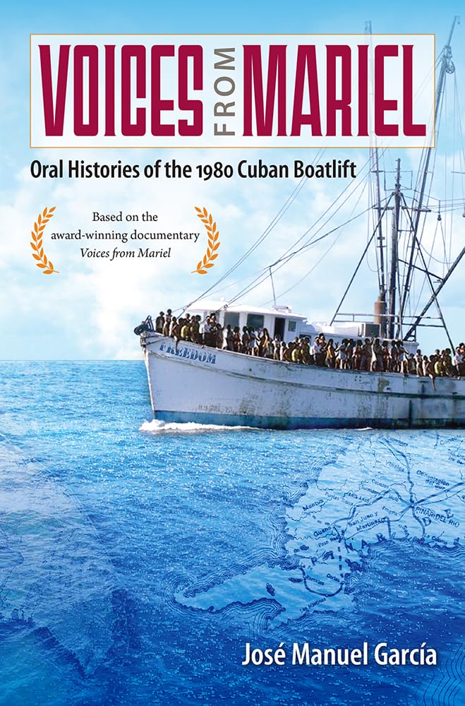 Voices From Mariel: Oral Histories Of The 1980 Cuban Boatlift,Used
